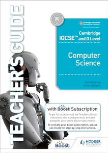 Cambridge IGCSE and O Level Computer Science Teacher's Guide with Boost Subscription 