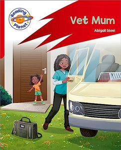 Reading Planet: Rocket Phonics  Target Practice - Vet Mum - Red A 