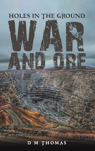 Holes in the Ground: War and Ore