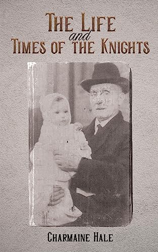 The Life and Times of the Knights