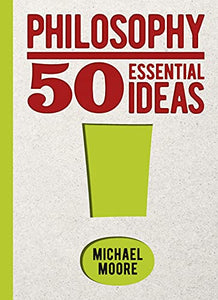 Philosophy: 50 Essential Ideas 