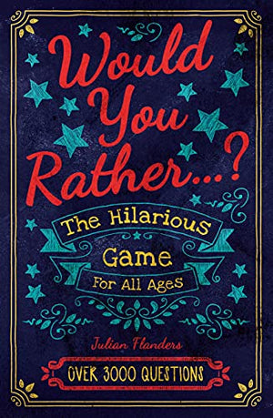 Would You Rather...? The Hilarious Game for All Ages