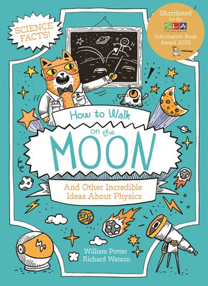 How to Walk on the Moon and Other Incredible Ideas About Physics