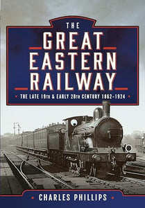 The Great Eastern Railway, The Late 19th and Early 20th Century, 18621924 