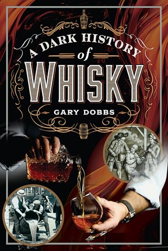 A Dark History of Whisky