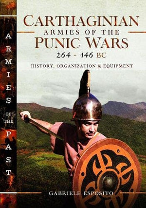 Carthaginian Armies of the Punic Wars, 264146 BC