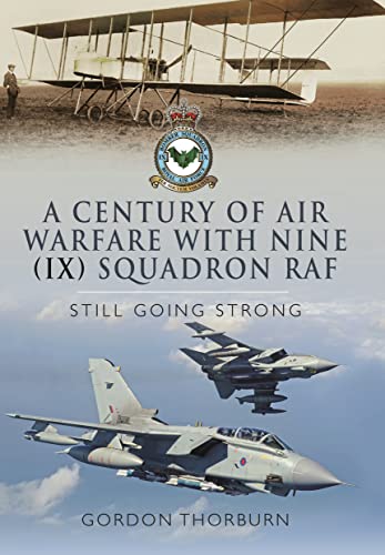 A Century of Air Warfare With Nine (IX) Squadron, RAF