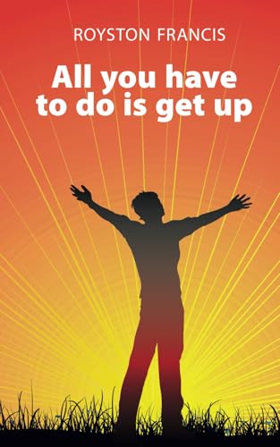 All you have to do is get up