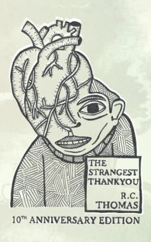 The Strangest Thankyou, 10th Anniversary Edition: Poems and illustrations of the surreal rooted in reality