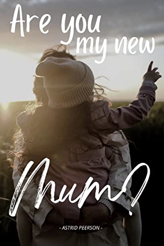Are you my new mum?