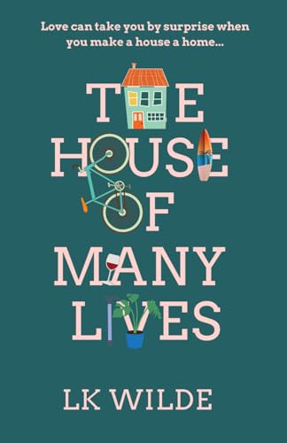 The House of Many Lives: Uplifting Cornish feel-good fiction about love, friendship and second chances. (The House of Many Lives series)