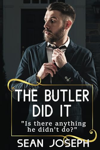 The Butler Did It.: Is there anything he didn't do?