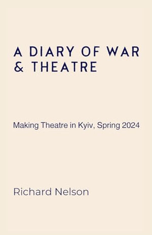 A Diary of War and Theatre