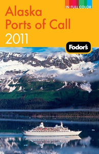 Fodor's Alaska Ports of Call 2011 