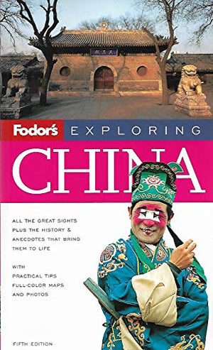 Fodor's Exploring China, 5th Edition