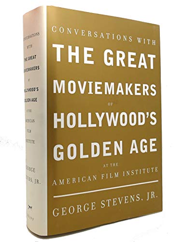 Conversations with the Great Moviemakers of Hollywood's Golden Age