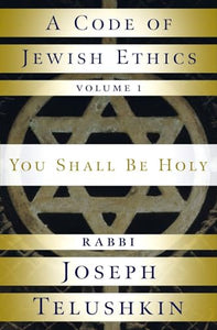 A Code of Jewish Ethics: Volume 1 