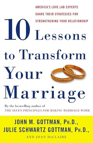 Ten Lessons to Transform Your Marriage