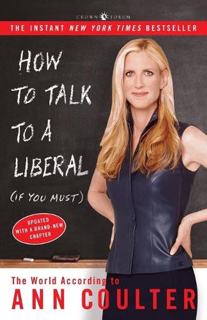 How to Talk to a Liberal (If You Must)