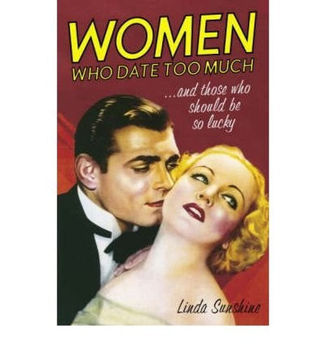 Women Who Date Too Much...and Those Who Should Be So Lucky