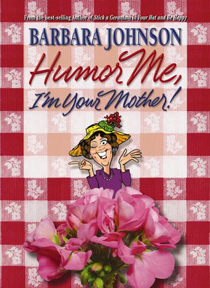 Humor Me, I'm Your Mother