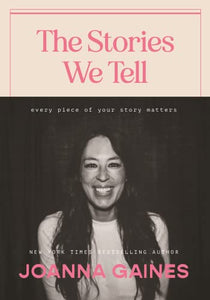 The Stories We Tell: Every Piece of Your Story Matters 