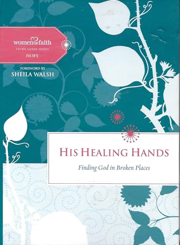 His Healing Hands: Finding God in Broken Places