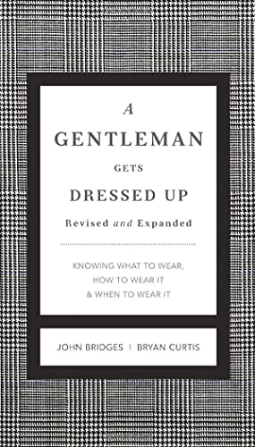 A Gentleman Gets Dressed Up Revised and Expanded