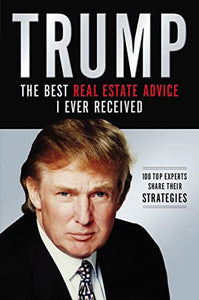 Trump: The Best Real Estate Advice I Ever Received 