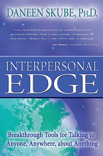 Interpersonal Edge: Breakthrough tools for talking to anyone, anywhere about anything