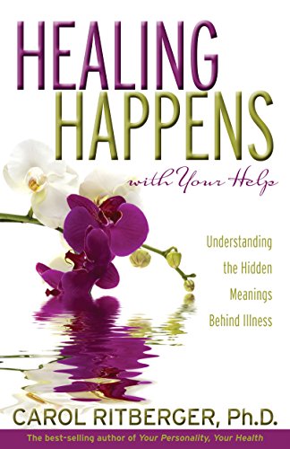 Healing Happens With Your Help: Understanding the Hidden Meanings BehindIllness