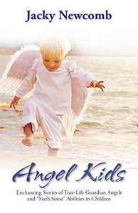 Angel Kids: Enchanting Stories of True-Life Guardian Angels and 