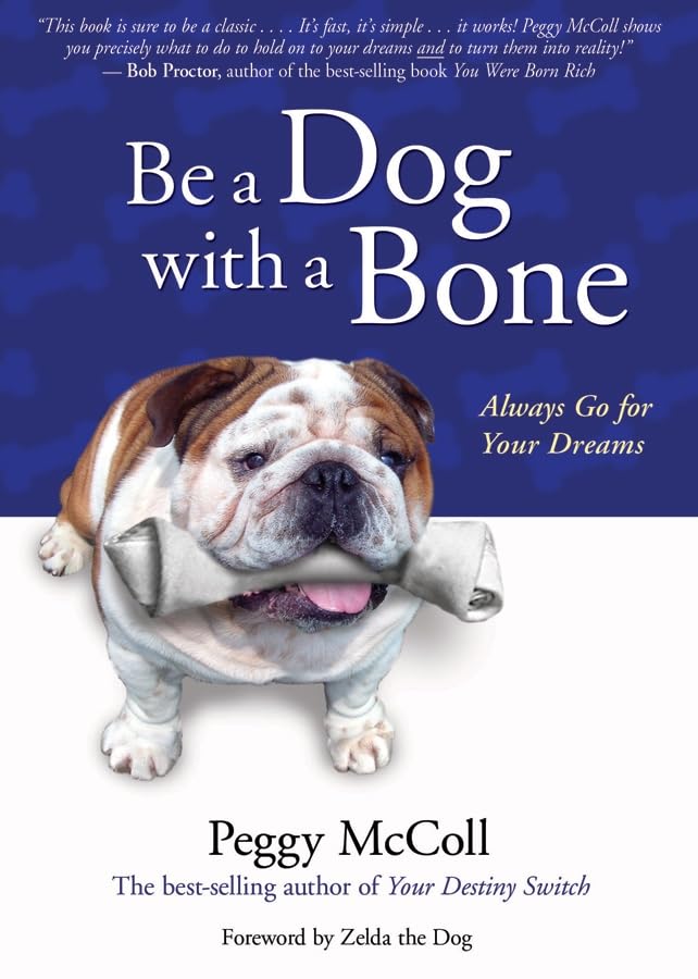 Be a Dog with a Bone: Always go for Your Dreams