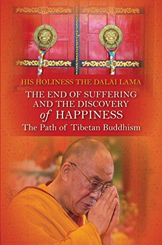 The End Of Suffering And The Discovery Of Happiness: The Path OfTibetanbuddhism