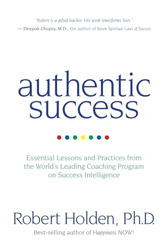 Authentic Success: Essential Lessons and Practices for Living a Life YouLove