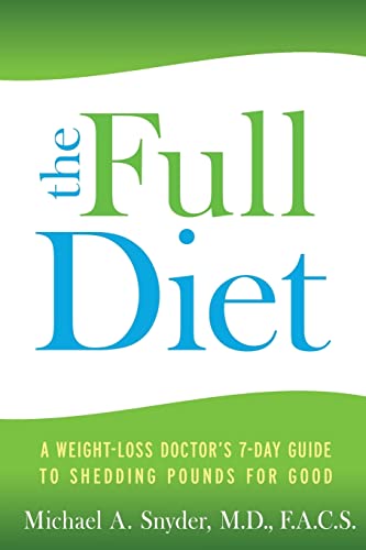 The Full Diet: A Weight-loss Doctor's 7-Day Guide to Shedding Pounds forGood