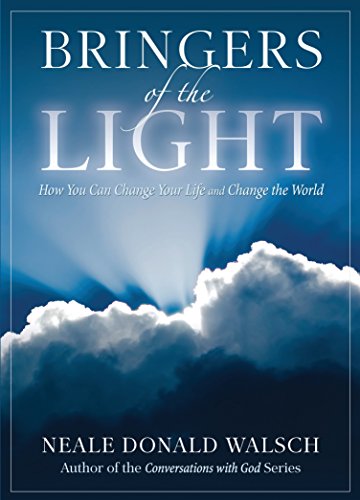 Bringers Of The Light: How You Can Change Your Life And Change The World