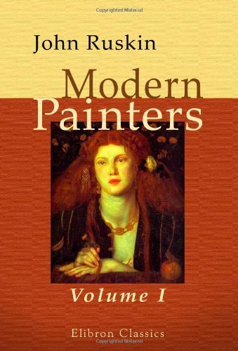 Modern Painters. Volume 1. Of General Principles, and of Truth