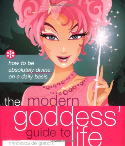 The Modern Goddess' Guide to Life
