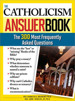 The The Catholicism Answer Book