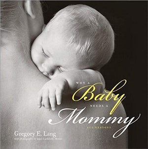 Why a Baby Needs a Mommy: 100 Reasons