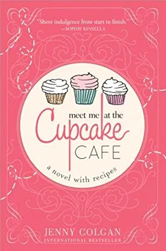 Meet Me at the Cupcake Cafe: A Novel With Recipes