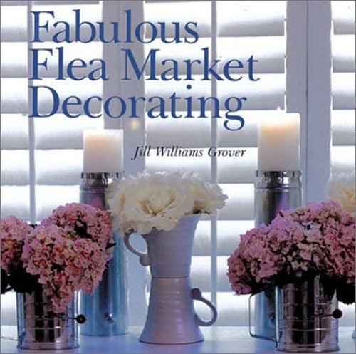 FABULOUS FLEA MARKET DECORATING
