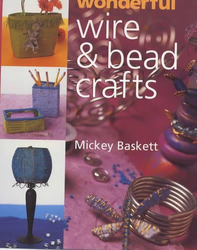 WONDERFUL WIRE AND BEAD CRAFTS