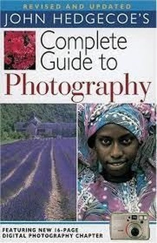 John Hedgecoe's Complete Guide to Photography, Revised and Updated