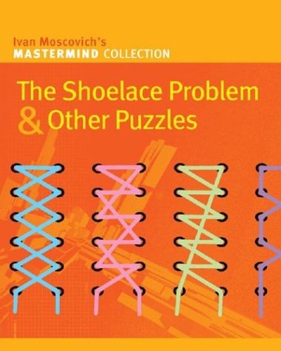 SHOELACE PROLEM AND OTHER ENIGMAS