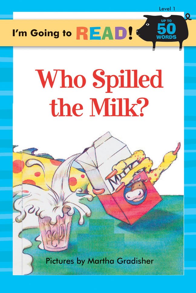 I'm Going to Read (Level 1): Who Spilled the Milk?