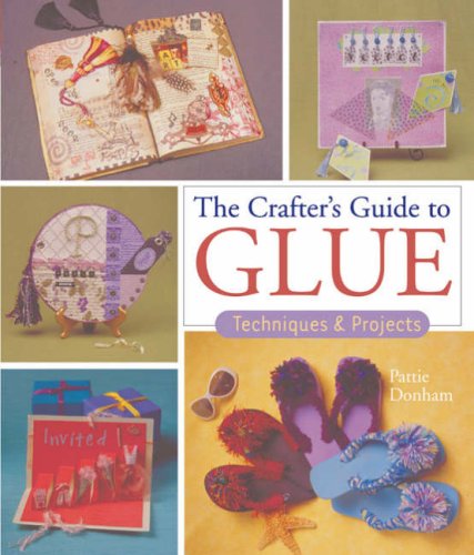 The Crafter's Guide to Glue