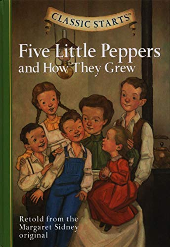Classic Starts (R): Five Little Peppers and How They Grew