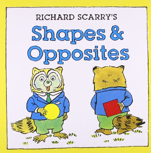 Richard Scarry's Shapes and Opposites
